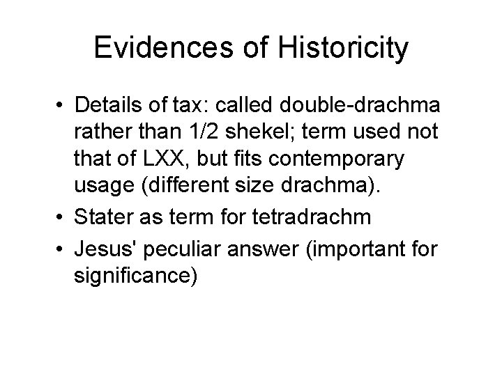 Evidences of Historicity • Details of tax: called double-drachma rather than 1/2 shekel; term