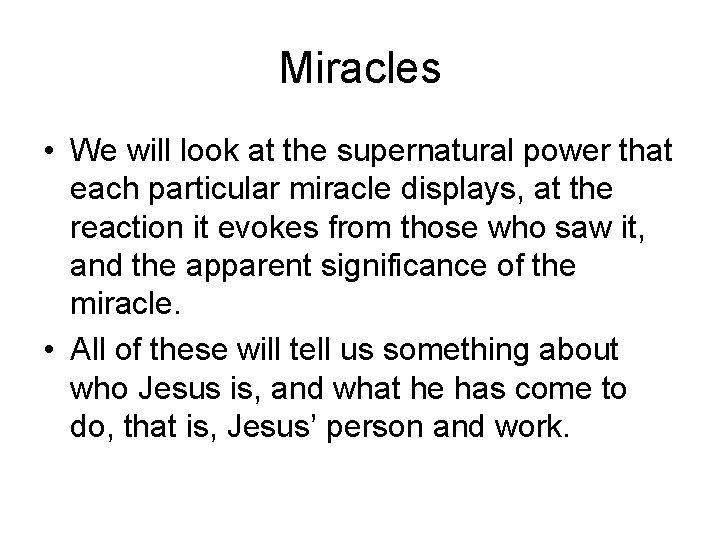 Miracles • We will look at the supernatural power that each particular miracle displays,