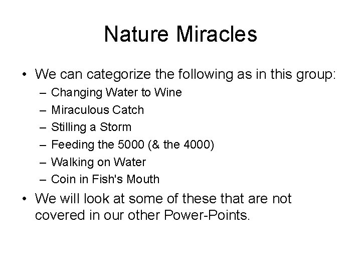 Nature Miracles • We can categorize the following as in this group: – –