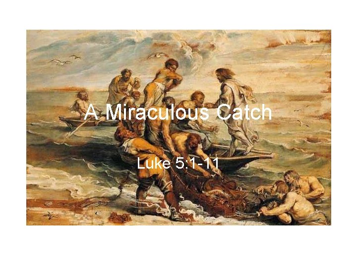 A Miraculous Catch Luke 5: 1 -11 