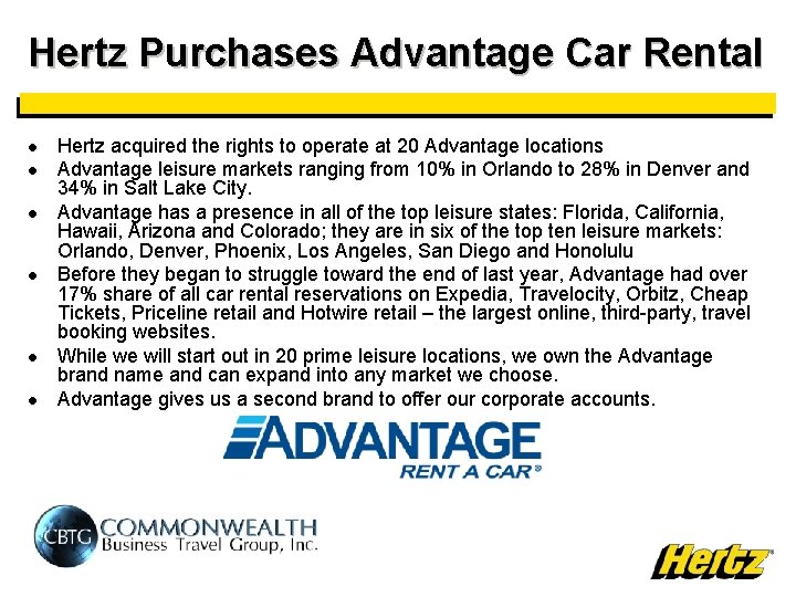 Hertz Purchases Advantage Car Rental l l l Hertz acquired the rights to operate