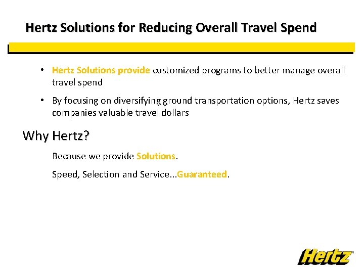 Hertz Solutions for Reducing Overall Travel Spend • Hertz Solutions provide customized programs to