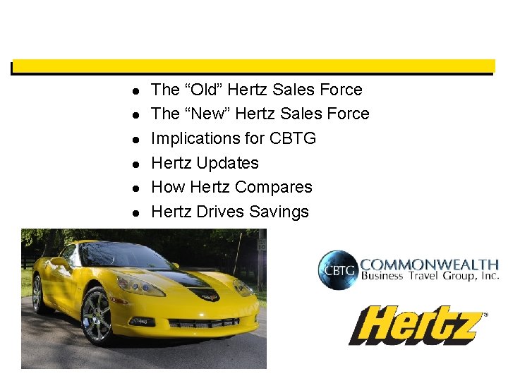 l l l The “Old” Hertz Sales Force The “New” Hertz Sales Force Implications