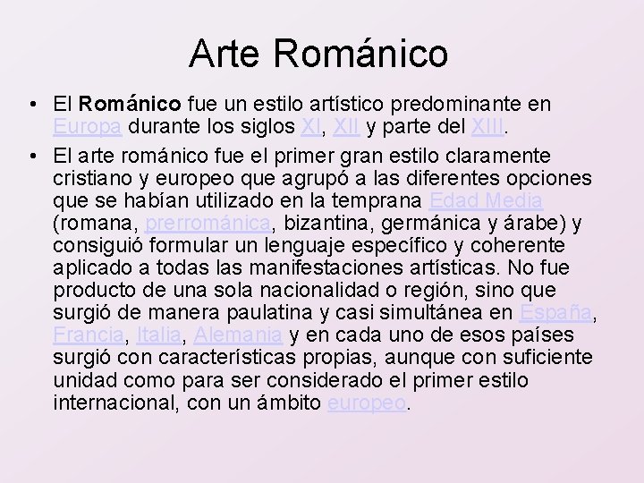 Arte Románico • El Románico fue un estilo artístico predominante en Europa durante los