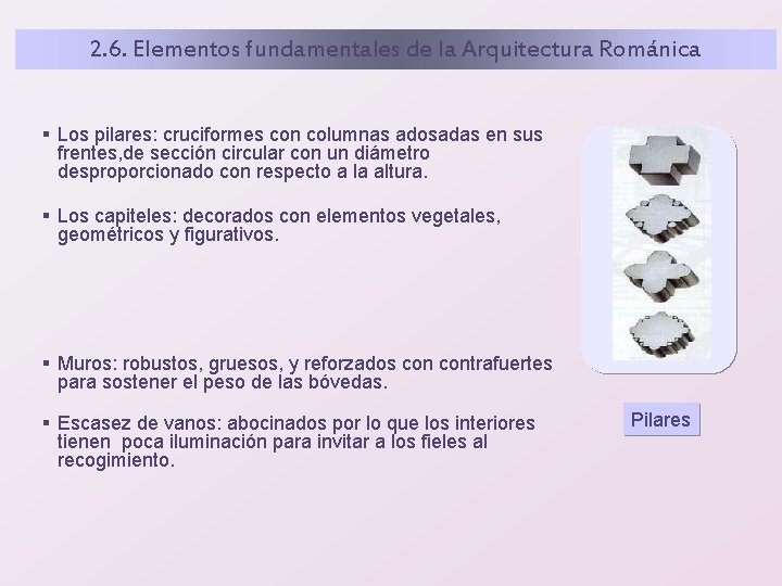 2. 6. Elementos fundamentales de la Arquitectura Románica § Los pilares: cruciformes con columnas