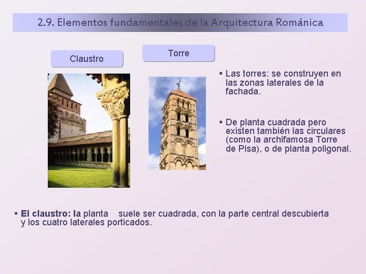 2. 9. Elementos fundamentales de la Arquitectura Románica Claustro Torre § Las torres: se