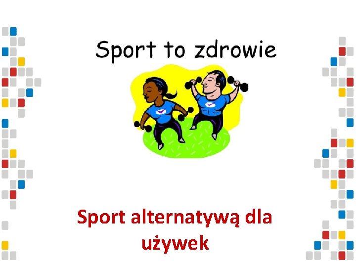 Sport alternatywą dla używek 