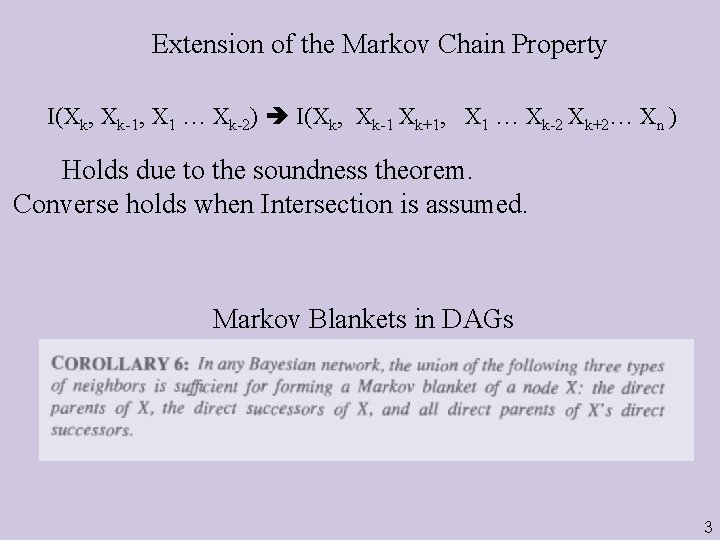 Extension of the Markov Chain Property I(Xk, Xk-1, X 1 … Xk-2) I(Xk, Xk-1