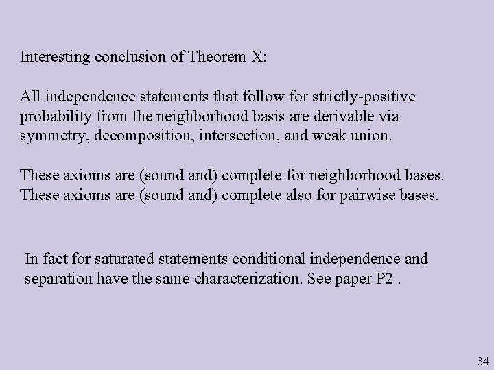 Interesting conclusion of Theorem X: All independence statements that follow for strictly-positive probability from