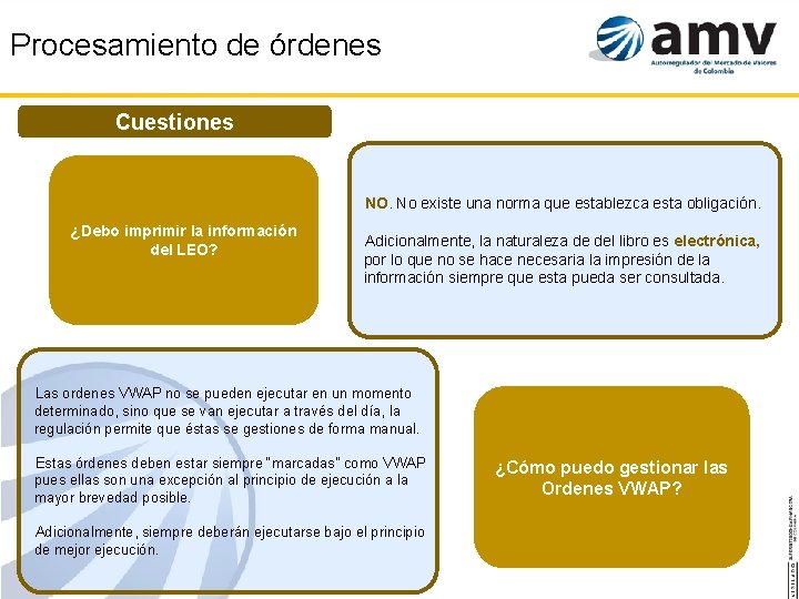 Procesamiento de órdenes Cuestiones NO. No existe una norma que establezca esta obligación. ¿Debo