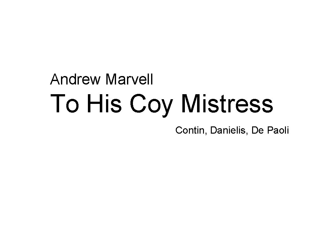 Andrew Marvell To His Coy Mistress Contin, Danielis, De Paoli 