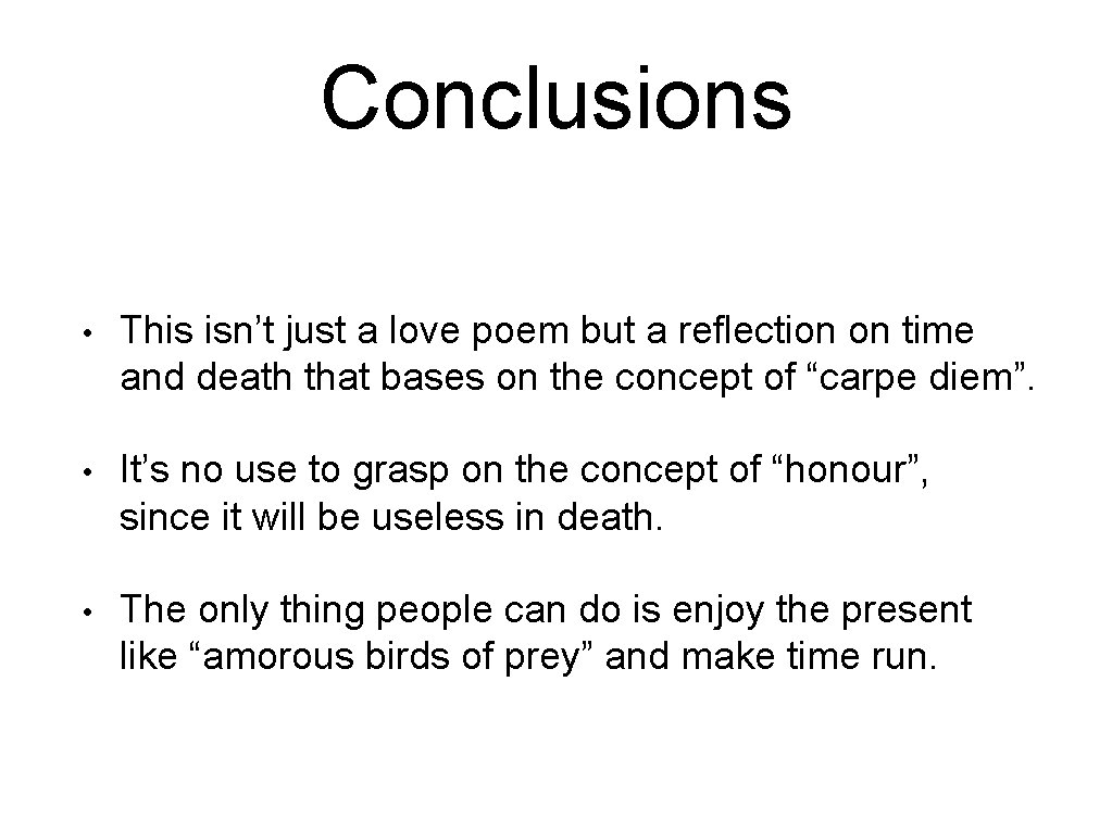 Conclusions • This isn’t just a love poem but a reflection on time and