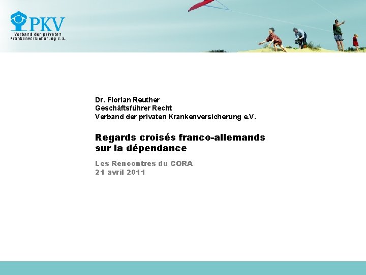 Dr. Florian Reuther Geschäftsführer Recht Verband der privaten Krankenversicherung e. V. Regards croisés franco-allemands