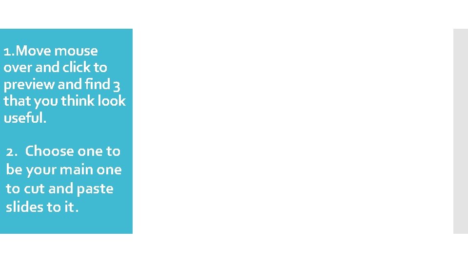 1. Move mouse over and click to preview and find 3 that you think