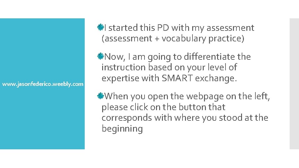 I started this PD with my assessment (assessment + vocabulary practice) www. jasonfederico. weebly.