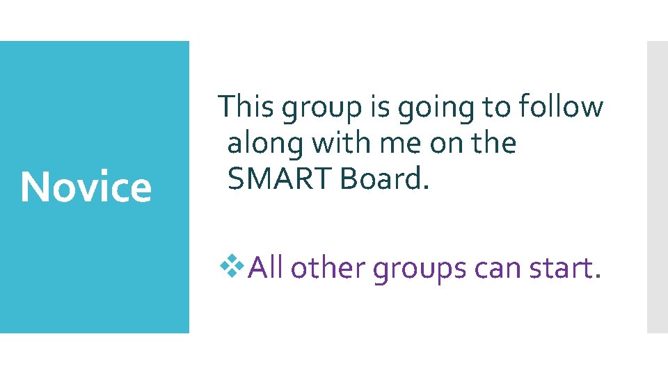 Novice This group is going to follow along with me on the SMART Board.