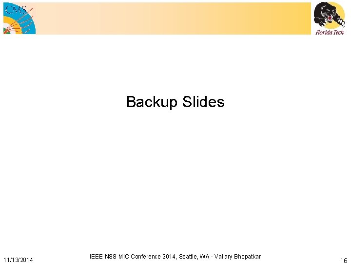 Backup Slides 11/13/2014 IEEE NSS MIC Conference 2014, Seattle, WA - Vallary Bhopatkar 