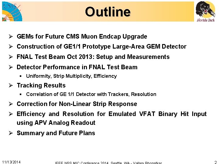 Outline Ø GEMs for Future CMS Muon Endcap Upgrade Ø Construction of GE 1/1