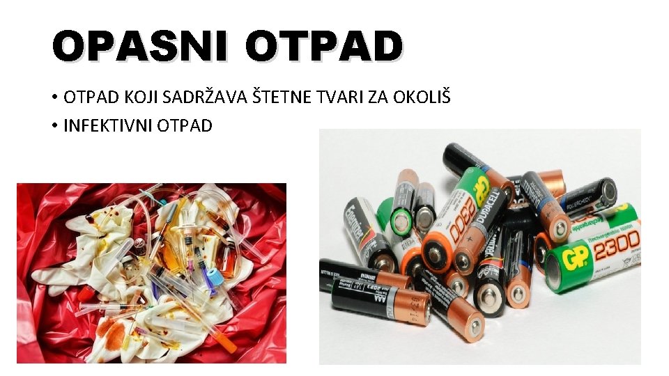 OPASNI OTPAD • OTPAD KOJI SADRŽAVA ŠTETNE TVARI ZA OKOLIŠ • INFEKTIVNI OTPAD 