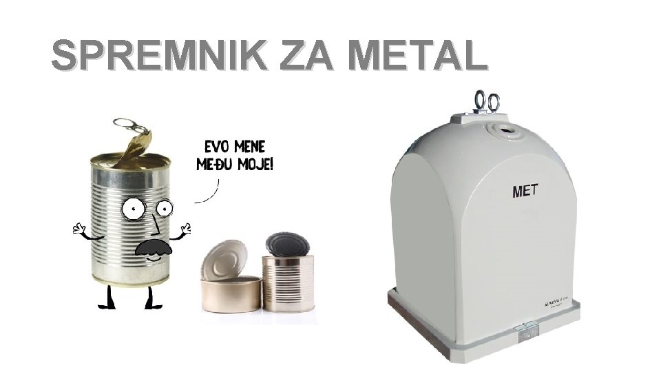 SPREMNIK ZA METAL 