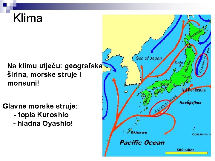 Klima Na klimu utječu: geografska širina, morske struje i monsuni! Glavne morske struje: -