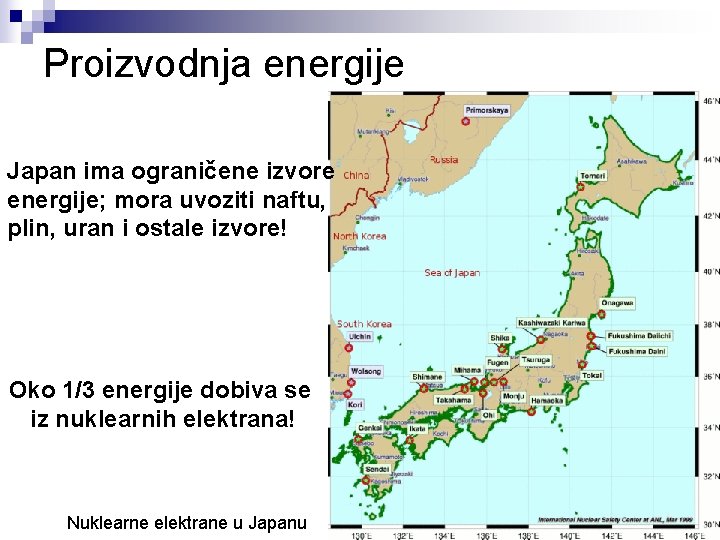 Proizvodnja energije Japan ima ograničene izvore energije; mora uvoziti naftu, plin, uran i ostale