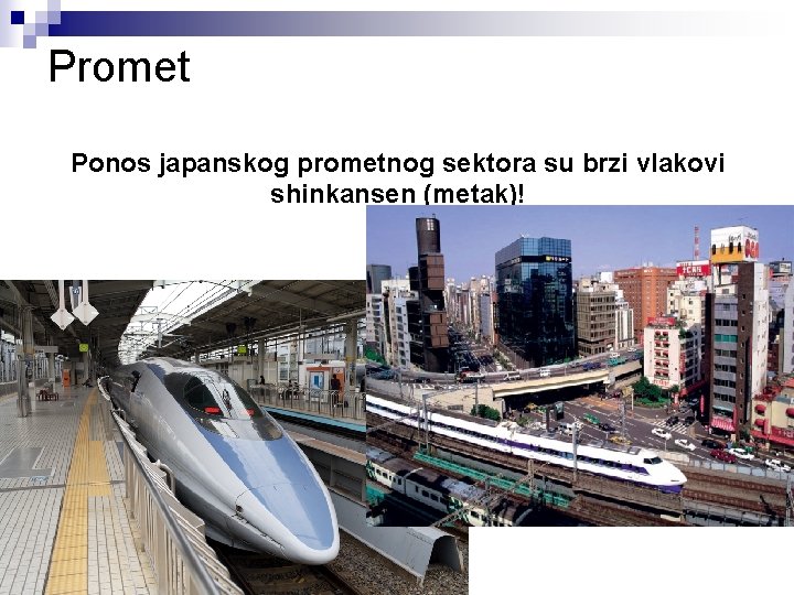 Promet Ponos japanskog prometnog sektora su brzi vlakovi shinkansen (metak)! 