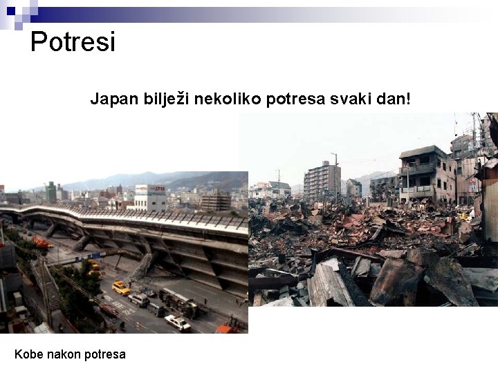 Potresi Japan bilježi nekoliko potresa svaki dan! Kobe nakon potresa 