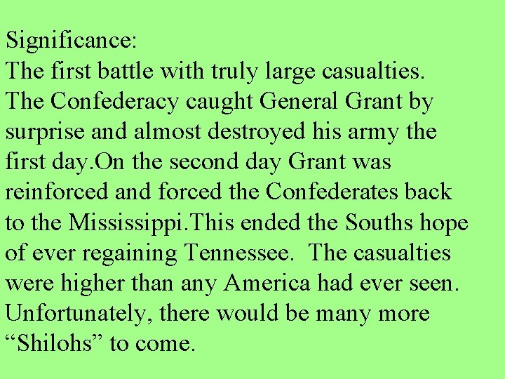 Significance: The first battle with truly large casualties. The Confederacy caught General Grant by