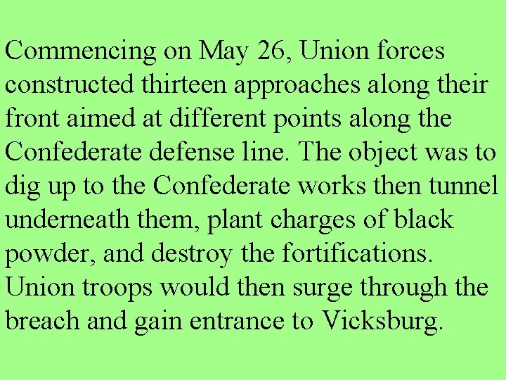 Commencing on May 26, Union forces constructed thirteen approaches along their front aimed at