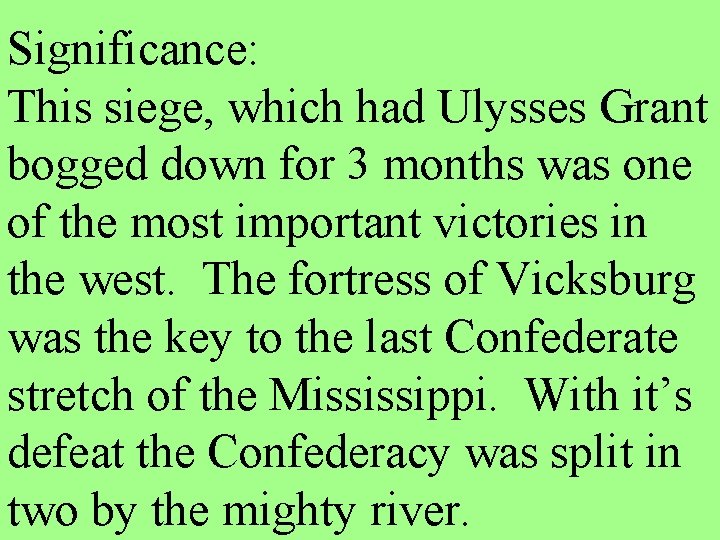 Significance: This siege, which had Ulysses Grant bogged down for 3 months was one