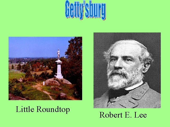 - Little Roundtop Robert E. Lee 