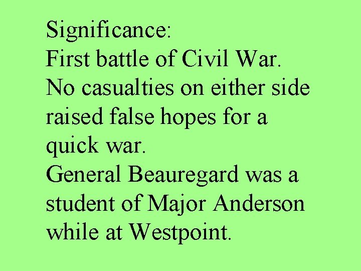 Significance: First battle of Civil War. No casualties on either side raised false hopes