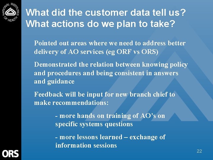 What did the customer data tell us? What actions do we plan to take?