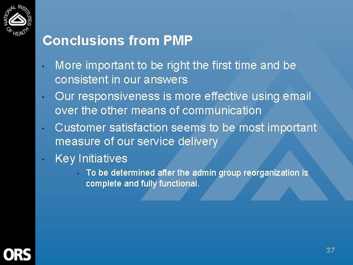 Conclusions from PMP • • More important to be right the first time and