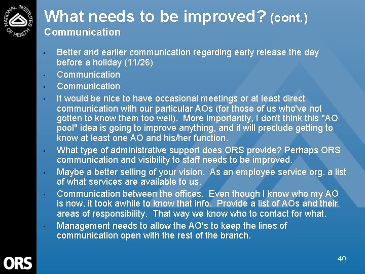 What needs to be improved? (cont. ) Communication • • Better and earlier communication