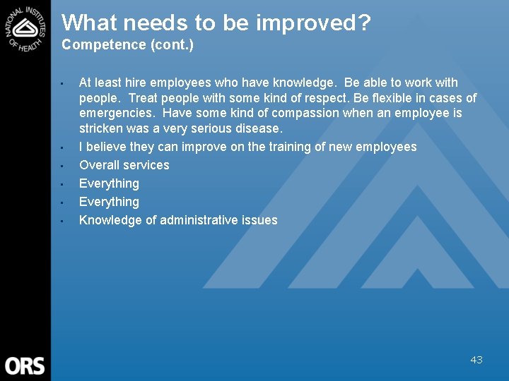 What needs to be improved? Competence (cont. ) • • • At least hire