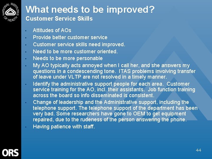 What needs to be improved? Customer Service Skills • • • Attitudes of AOs