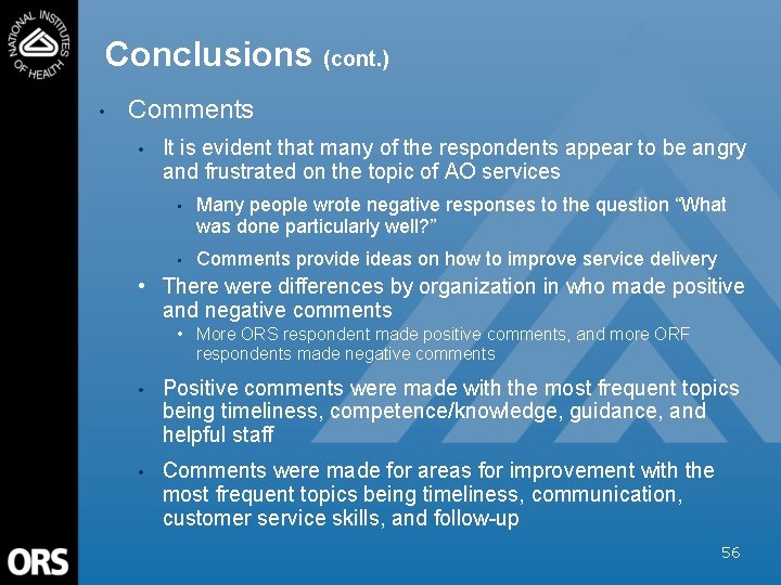 Conclusions (cont. ) • Comments • It is evident that many of the respondents