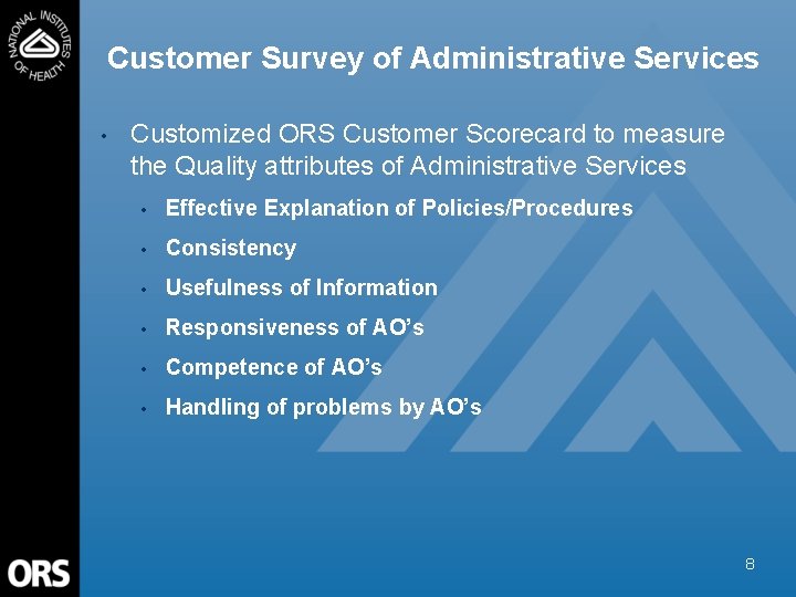 Customer Survey of Administrative Services • Customized ORS Customer Scorecard to measure the Quality
