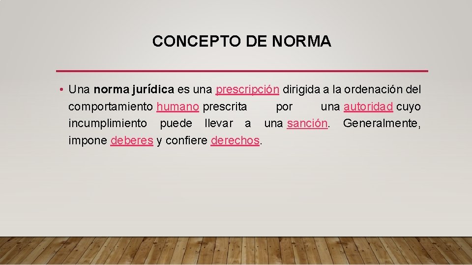 DERECHO CONCEPTO DE NORMA Una norma jurdica es