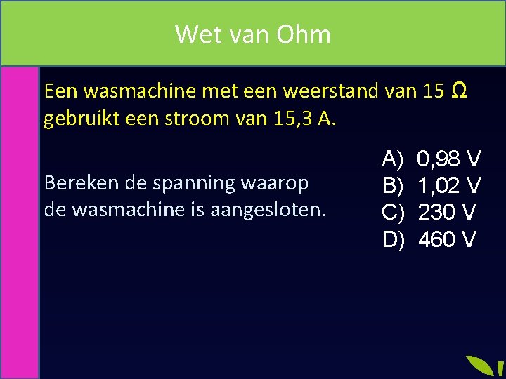 Wet van Ohm Extra uitdagen Een wasmachine met een weerstand van 15 Ω gebruikt