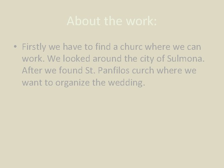 About the work: • Firstly we have to find a churc where we can