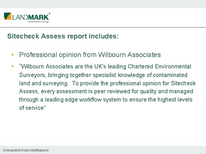 Sitecheck Assess report includes: • Professional opinion from Wilbourn Associates • “Wilbourn Associates are