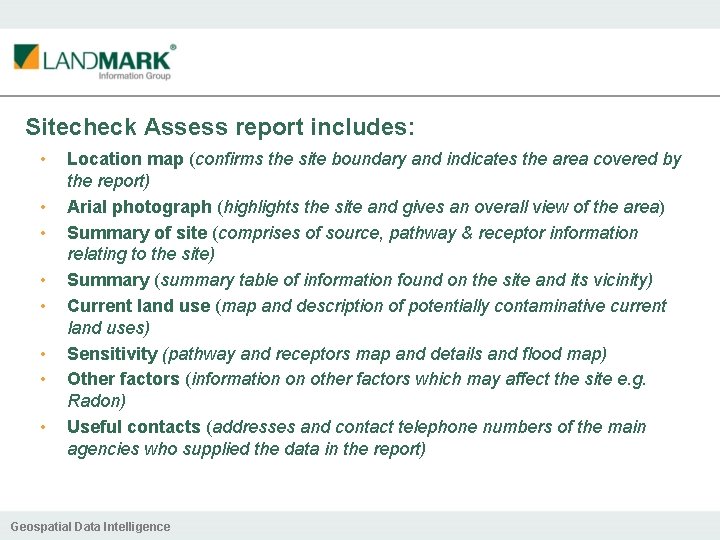 Sitecheck Assess report includes: • • Location map (confirms the site boundary and indicates