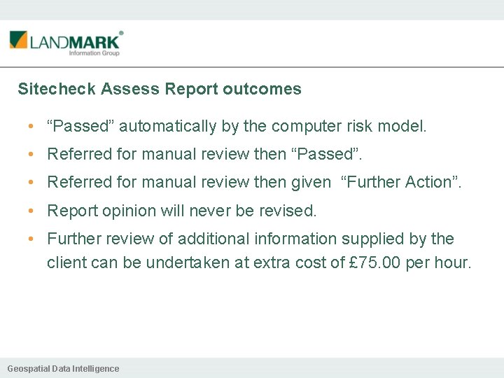 Sitecheck Assess Report outcomes • “Passed” automatically by the computer risk model. • Referred