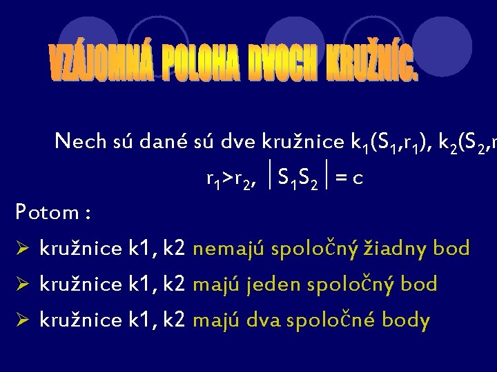 Nech sú dané sú dve kružnice k 1(S 1, r 1), k 2(S 2,