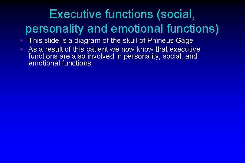 Executive functions (social, personality and emotional functions) • This slide is a diagram of