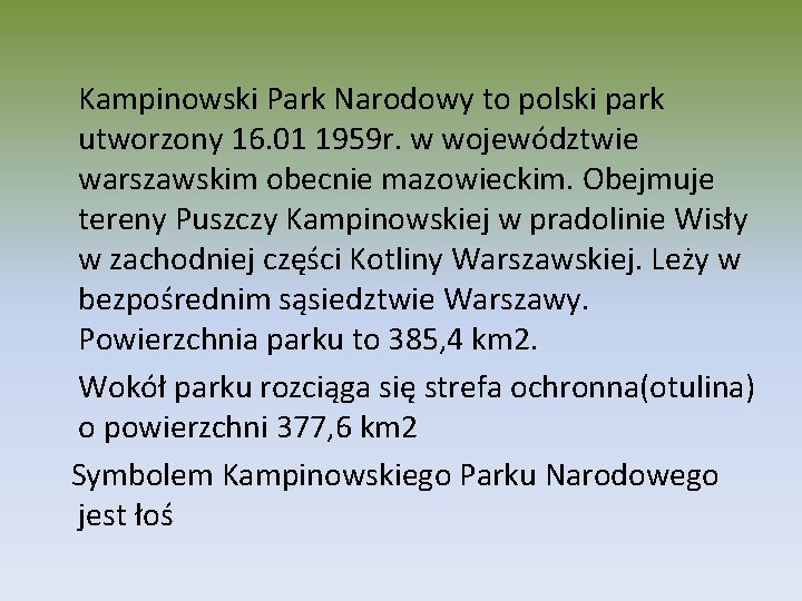 Kampinowski Park Narodowy to polski park utworzony 16. 01 1959 r. w województwie warszawskim