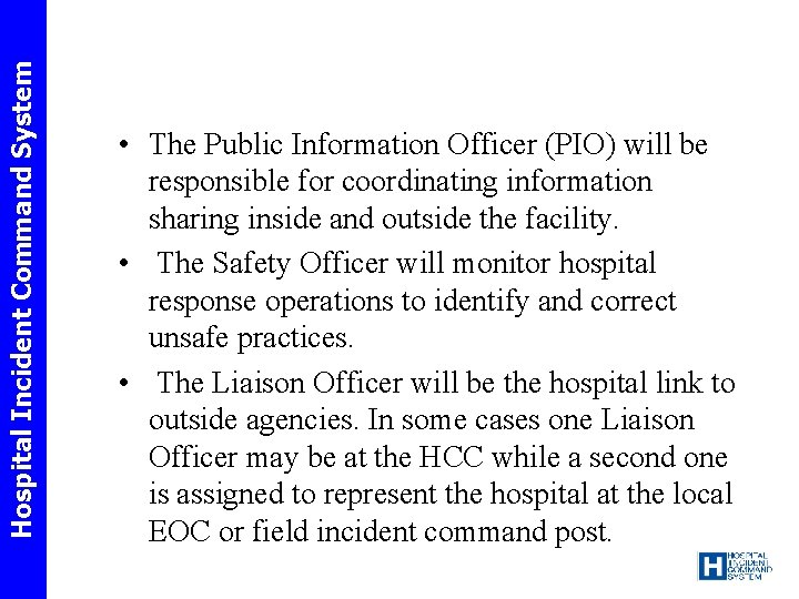 Hospital Incident Command System • The Public Information Officer (PIO) will be responsible for